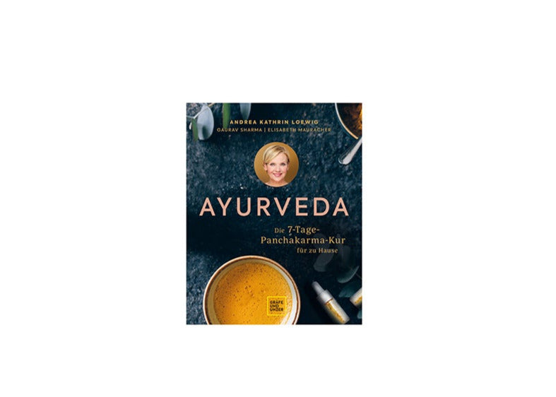 Ayurveda: Die 7-Tage-Panchakarma-Kur für zu Hause von Andrea Kathrin Loewig, Gaurav Sharma, Elisabeth Mauracher